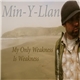 Min-Y-Llan - My Only Weakness Is Weakness